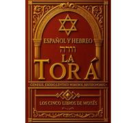 Torá En Español Y Hebreo Completa (Texto paralelo): Los cinco libros de Moisés - Tawrat hebreo español (Torah in Spanish and hebrew reelaborada): ... Éxodo, Levítico, Números y Deuteronomio .
