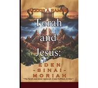 Torah and Jesus: Eden, Sinai and Moriah (The Vault: Absolute Truth Collection)