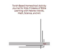 Torah-Based Homeschool Activity Journal for Kids: 9 Weeks of Bible Learning with Hebrew Words, Math, Science, and Art
