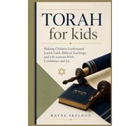 Torah for kids: Helping Children Understand Jewish Faith, Biblical Teachings, and Life Lessons With Confidence and Joy