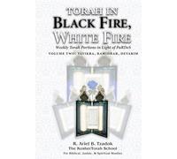 Torah in Black Fire, White Fire: Weekly Torah Portions in Light of PaRDeS