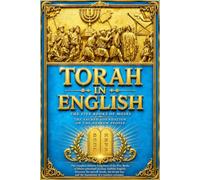 Torah in English Complete : TORAH Featuring Genesis, Featuring Genesis, Exodus, Leviticus,..The Complete Five Books of Moses in Modern English, ... Inspired Generations for Thousands of Years