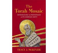 Torah Mosaic: Introducing the Pentateuch in Its Complex Unity