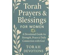 Torah Prayers & Blessings for Women: A Devotional Guide for Strength, Peace & Daily Connection with God