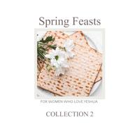 Torah Sisters Magazine Collection 2 Spring Feasts: For Women Who Love Yeshua