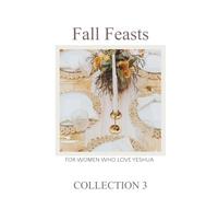 Torah Sisters Magazine Collection 3 Fall Feasts: For Women Who Love Yeshua