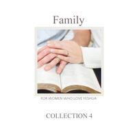 Torah Sisters Magazine Collection 4 Family: For Women Who Love Yeshua
