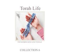 Torah Sisters Magazine Collection 6 Torah Life: For Women Who Love Yeshua