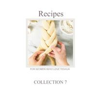 Torah Sisters Magazine Collection 7 Recipes: For Women Who Love Yeshua