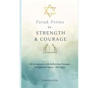 Torah Verses for Strength & Courage: 101 Scriptures with Reflection Prompts and Journal Space - 120 Pages of Spiritual Encouragement