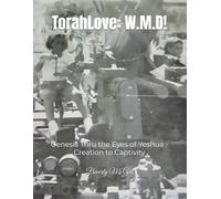TorahLove: W.M.D!: Genesis Thru the Eyes of Yeshua - Creation to Captivity