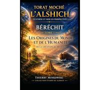 Torat Moché sur Beréchit - Tome 1: Les Origines du Monde et de l’Humanité : Synthèse du commentaire du Rav Moché Alshich (Etudes du Alshich)