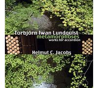 Torbjoern I. Lundquist: Metamorphoses - Works for Accordion