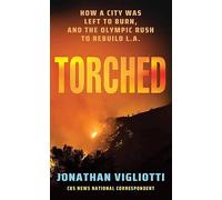 Torched: How a City Was Left to Burn, and the Olympic Rush to Rebuild L.A. (Platinum Nonfiction)