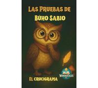 Tore el Caracol y las Pruebas de Búho Sabio (El Crucigrama): Un libro de actividades educativas para niños. 100 Juegos de palabras, vocabulario y diversión con tus personajes favoritos.