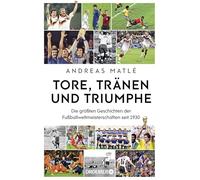 Tore, Tränen und Triumphe: Die größten Geschichten der Fußballweltmeisterschaften seit 1930 | 'Mit viel Liebe zum Detail und sehr unterhaltsam. Volltreffer.'