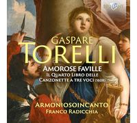 Torelli: Amorose Faville, The Fourth Book Of Canzonette