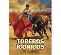 Toreros Icónicos - Libro para Colorear de Arte Taurino Español: Para Adultos y Jóvenes Aficionados | Regalo Souvenir de España