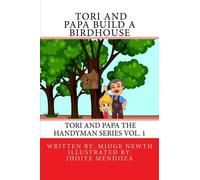 Tori and Papa Build A Birdhouse: Tori And Papa The Handyman Series Vol 1 (Volume 1) by Midge Newth (2015-03-06)