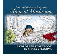 Tori and the Search for the Magical Mushroom: A Cozy Bedtime Story with Coloring Pages About Friendship for Kids Ages 4-8