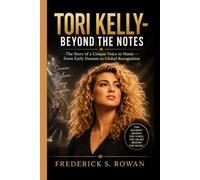 TORI KELLY- BEYOND THE NOTES: The Story of a Unique Voice in Music - From Early Dreams to Global Recognition