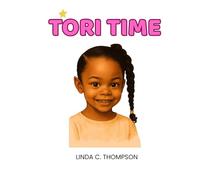 Tori Time: A Heartwarming Children's Book About Family, Love, and Everyday Adventures