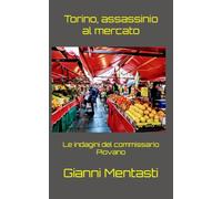 Torino, assassinio al mercato: Le indagini del commissario Piovano