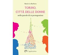 Torino, città delle donne. Nelle parole di 22 protagoniste