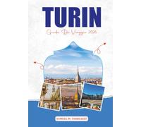 TORINO GUIDA DI VIAGGIO 2026: Attrazioni, cibo, gemme nascoste e itinerario perfetto