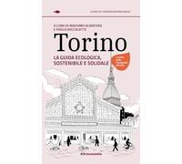 Torino. La guida ecologica, sostenibile e solidale (Guide di turismo responsabile)