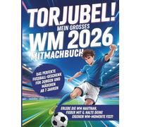 Torjubel! Mein großes WM 2026 Mitmachbuch: Spielen, rätseln & mitfiebern - Das Fußballbuch für Kinder ab 7 Jahren