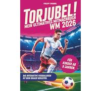 Torjubel! Mein ultimatives Mitmachbuch zur Fußball WM 2026: Das interaktive Fußballbuch ist dein idealer Begleiter. Das perfekte Geschenk für Jungen und Mädchen ab 9 Jahren.