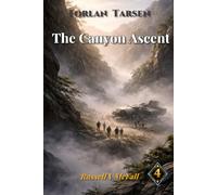 Torlan Tarsen - The Canyon Ascent: A Story of Survival, Leadership, and the Strength to Choose Wisely (A Torlan Tarsen Adventure)