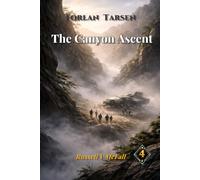 Torlan Tarsen - The Canyon Ascent: A Story of Survival, Leadership, and the Strength to Choose Wisely (A Torlan Tarsen Adventure)
