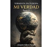 TORMENTA EN EUROPA: MI VERDAD Parte II: MI VERDAD Parte II