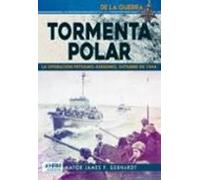 TORMENTA POLAR. LA OPERACIÓN PETSAMO-KIRKENES, OCTUBRE 1944. (DE LA GUERRA)