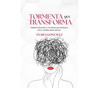 Tormenta que transforma: Sanidad emocional y crecimiento personal para volver a brillar desde dentro.