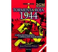 Tormenta roja 1944. La ofensiva soviética I: Caída de Finlandia y Operación Bagration (Historia Incógnita)