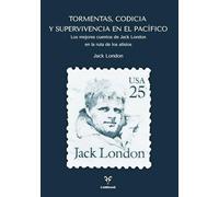 Tormentas, Codicia y Supervivencia en el Pacífico: Los mejores cuentos de Jack London en la ruta de los Alisios (Colección Clásicos de la Naturaleza)