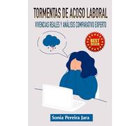 TORMENTAS DE ACOSO LABORAL: VIVENCIAS REALES Y ANALISIS COMPARATIVO EXPERTO