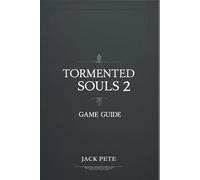 Tormented Souls 2 Game Guide: Uncovering Hidden Lore and Defeating the Horrors