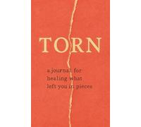 TORN: A Journal for Healing What Left You in Pieces