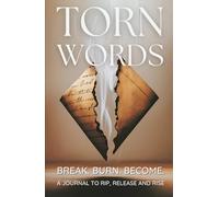 Torn Words: Break. Burn. Become. A Journal To Rip, Release and Rise