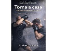 TORNA A CASA: Difesa personale reale nel contesto civile: Risposte semplici sotto stress. Metodo Combat Krav Maga | Sistema Civile - 4° Volume. Volume ... diretta (Torna a casa - Sistema civile)