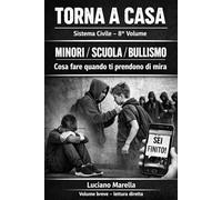 TORNA A CASA: Difesa personale reale per minori: bullismo, branco, social e sicurezza quotidiana. Sistema Civile - Volume 8 (Torna a casa - Sistema civile)
