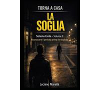 TORNA A CASA - La soglia: Riconoscere il pericolo prima ch espleda (TORNA A CASA - Sistema Civile)