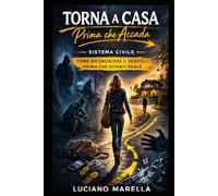 TORNA A CASA - Prima che accada: Come riconoscere il pericolo prima che diventi reale (TORNA A CASA - Sistema Civile)