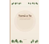 Torna a Te: 12 settimane di riflessioni guidate per ritrovare l'equilibrio ogni giorno