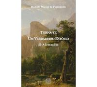 Torna-te um Verdadeiro Estóico: 50 Afirmações
