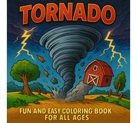 Tornado Coloring Book: Explore the Power of Tornadoes and Storms, A Natural Disaster Coloring Book for All Ages